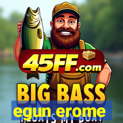 egun erome